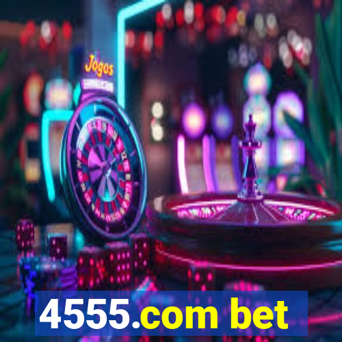 4555.com bet